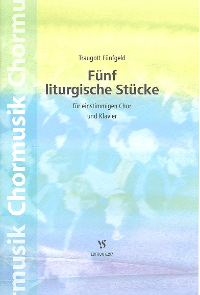 5 liturgische Stcke fr einstimmigen Chor und Klavier Partitur