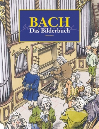 Johann Sebastian Bach Das Bilderbuch