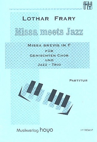 Missa meets Jazz Missa brevis F-Dur fr gem Chor und Jazz-Trio,  Partitur