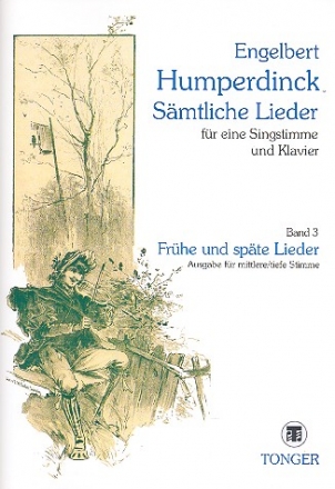 Smtliche Lieder Band 3 Frhe und spte Lieder fr mittlere/tiefe Singstimme und Klavier