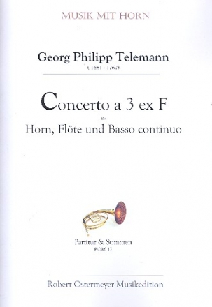 Concerto a 3 ex F fr Flte, Horn und Bc (Fagott/Violoncello/Cembalo) Stimmen
