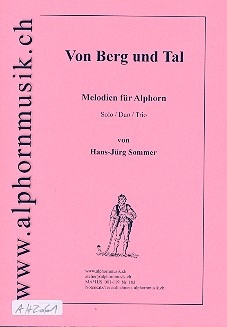 Von Berg und Tal Melodien für Alphorn Solo, Duo oder Trio,  Spielpartitur