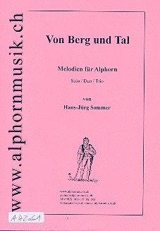 Von Berg und Tal Melodien fr Alphorn Solo, Duo oder Trio,  Spielpartitur