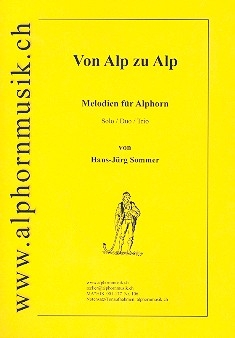 Von Alp zu Alp fr Solo, Duo oder Trio,  Spielpartitur Melodien fr Alphorn