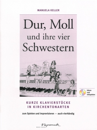 Dur, Moll und ihre vier Schwestern (+CD) fr Klavier Kurze Klavierstcke in Kirchentonarten