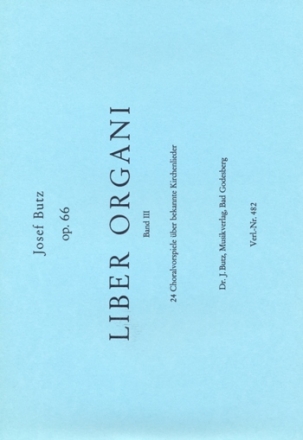 Liber organi op.66 Band 3 24 bekannte Choralvorspiele ber bekannte Kirchenlieder fr Orgel