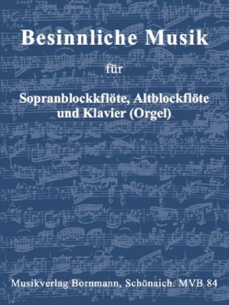 Besinnliche Musik  fr 2 Blockflten (SA) und Klavier (Orgel) Partitur und Stimmen