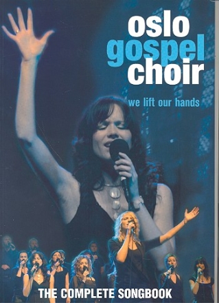 Oslo Gospel Choir We lift our hands The complete songbook