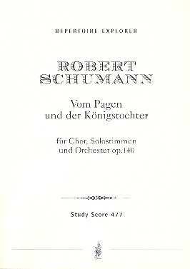 Vom Pagen und der Knigstochter op.140 Zyklus fr Chor, Soli und Orchester Studienpartitur