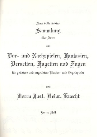 neue vollstndige Sammlung aller Arten von Vor- und Nachspielen, Fantasien, Versetten, Fugetten und Fugen fr Orgel