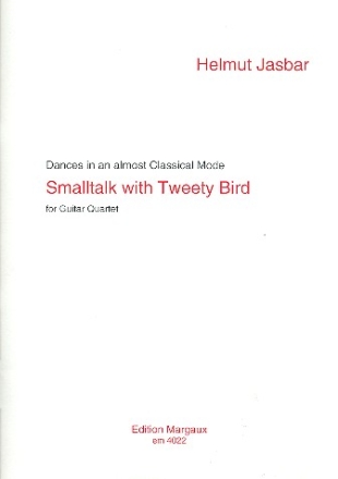 Smalltalk with Tweety Bird for for 4 guitars score and parts