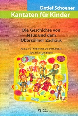 Die Geschichte von Jesus und dem Oberzllner Zachus Kantate fr Kinderchor und instrumente