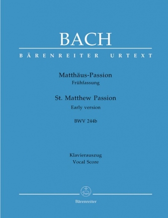 Matthäus-Passion (Frühfassung) BWV244b für Soli, gem Chor und Orchester Klavierauszug (en/dt)