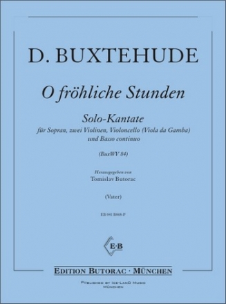 O frhliche Stunden BuxWV84 fr Sopran, 2 Violinen, Violoncello (Viola da gamba) und Bc,  Partitur und Stimmen