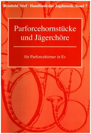 Handbuch der Jagdmusik Band 7 - Parforcehornstcke und Jgerchre fr Parforcehrner in Es