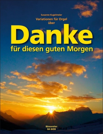 Variationen ber Danke fr diesen guten Morgen fr Orgel