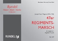 47er Regimentsmarsch: fr Blasorchester Partitur und Stimmen
