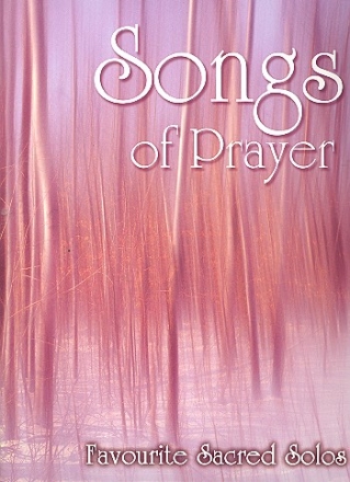 Songs of Prayer Favourite Sacred Solos for voice and piano