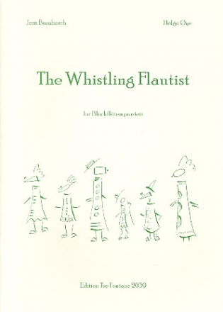 The whistling Flautist fr 4 Blockflten (SATB) Partitur und Stimmen