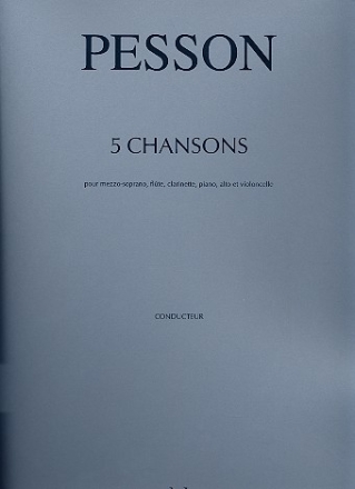 5 chansons pour mezzo-soprano, flute, clarinette, piano, alto et violoncelle partition