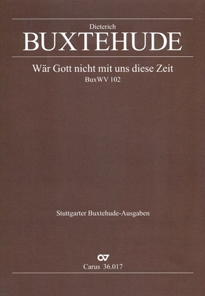 Wr Gott nicht mit uns diese Zeit BuxWV102 fr gem Chor, 2 Violinen und Bc Partitur