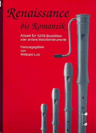 Renaissance bis Romantik fr 4 Blockflten (SATB) oder andere Melodieinstrumente Spielpartitur