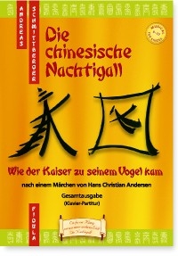 Die chinesische Nachtigall Wie der Kaiser zu seinem Vogel kam Gesamtausgabe (Klavier-Partitur)