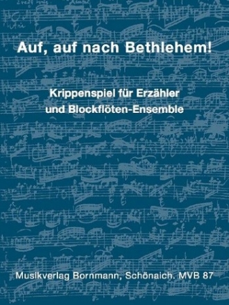 Auf auf nach Bethlehem fr Erzhler und Blockflten-Ensemble Partitur und Stimmen