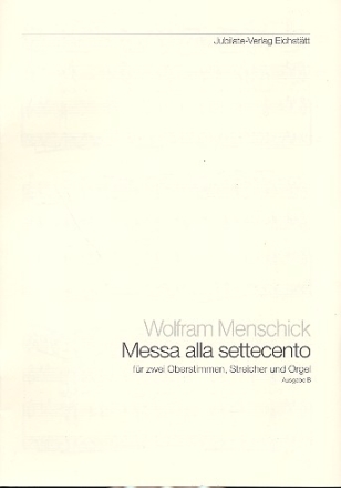 Messa alla settecento (Ausgabe B) fr 2 Oberstimmen, Streicher und Orgel Partitur