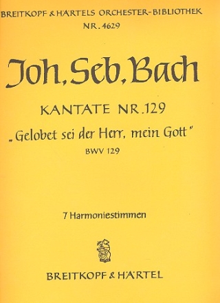 Gelobet sei der Herr mein Gott Kantate Nr.129 BWV129 Harmonie