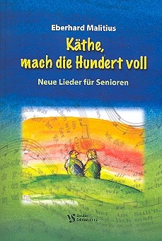 Kthe, mach die 100 voll Neue Lieder fr Senioren Liederbuch