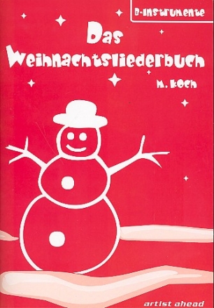 Das Weihnachtsliederbuch  fr 1-2 Melodieinstrumente, Klavier oder Bassinstrument ad lib, B-Instrumente