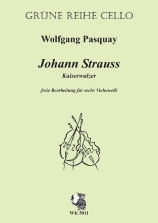 Kaiserwalzer fr 6 Violoncelli Partitur und Stimmen Pasquay, Wolfgang, Bearb.