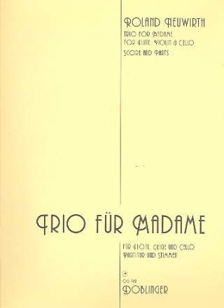 Trio fr Madame fr Flte, Violine und Violoncello Partitur und Stimmen