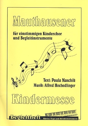 Mauthausener Kindermesse fr Kinderchor und Instrumente Begleitheft Klavier, Orgel und Melodieinstrumente