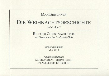 Die Weihnachtsgeschichte fr 1-4-stimmigen Chor und Tasteninstrument (Instrumente ad lib) Streicherstimmen (1-1-1-1)