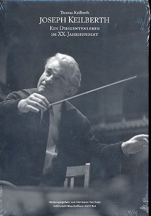 Joseph Keilberth Ein Dirigentenleben im 20. Jahrhundert