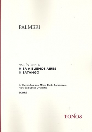 Misa a Buenos Aires Misatango for mezzo-soprano, mixed choir, bandoneon, piano and string orchestra score (la)