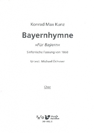 Bayernhymne (sinfonische Fassung 1860 ) fr Chor und Orchester Chorpartitur