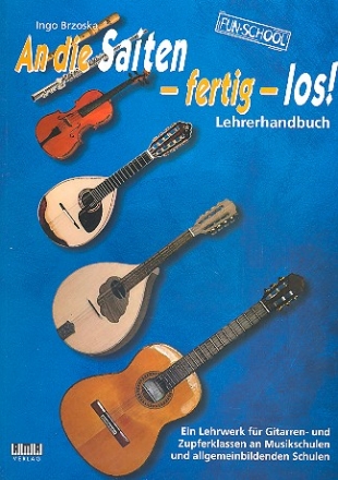 An die Saiten fertig los Lehrerbuch Klassenmusizieren fr Zupfinstrumente