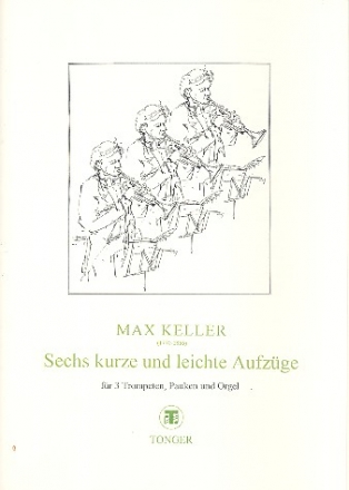 6 kurze und leichte Aufzge fr 3 Trompeten, Pauken und Orgel Partitur (=Orgel) und Stimmen