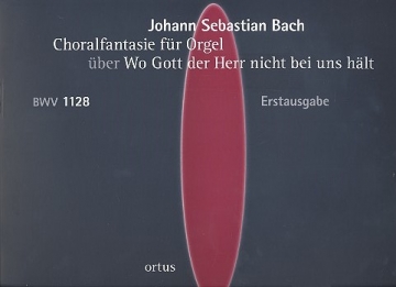 Choralfantasie ber Wo Gott der Herr nicht bei uns hlt BWV1128 fr Orgel