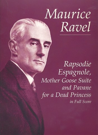 Rapsodie Espagnole, Mother Goose Suite and Pavane for a Dead Princess for orchestra score