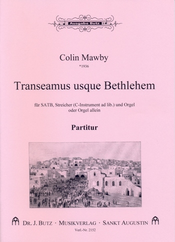 Transeamus usque Bethlehem fr gem Chor, Streicher und Orgel, (C-Instrument ad lib) Partitur