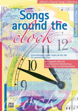 Songs around the Clock Internationale Lieder rund um die Uhr fr gem Chor