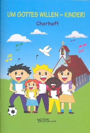 Um Gottes Willen - Kinder! fr Kinderchor und Klavier Chorheft