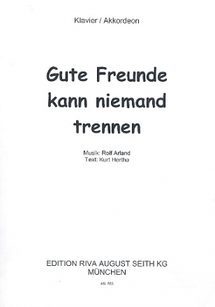 Gute Freunde kann niemand trennen: fr Gesang und Klavier