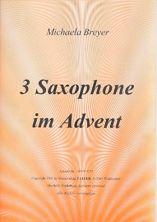 3 Saxophone im Advent fr 3 Saxophone (AAA/AAT) Spielpartitur und eine Stimme