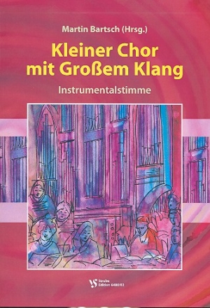 Kleiner Chor mit groem Klang fr 1-stimmigen Chor und Orgel (Instrumente ad lib) Instrumentalstimme