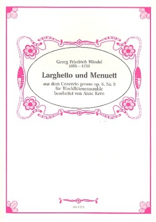 Larghetto und Menuett aus dem Concerto grosso op.6,9 fr 4 Blockflten (SATB) Partitur und Stimmen
